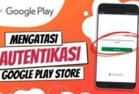 Cara Autentikasi Akun Google Play Store
